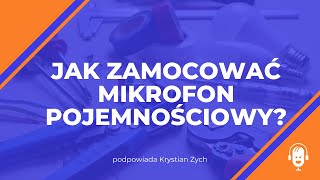 Jak zamocować mikrofon pojemnościowy [upl. by Akibma]