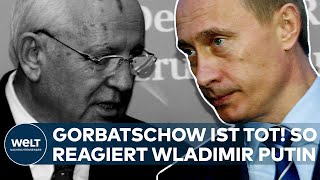 RUSSLAND Gorbatschow tot So reagiert Putin auf den Tod des ehemaligen sowjetischen Präsidenten [upl. by Norha526]