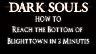 Dark Souls HOW TO Reach the Bottom of Blighttown in 2 Minutes [upl. by Laval]