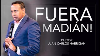 FUERA MADIÁN  Pastor Juan Carlos Harrigan [upl. by Audy]