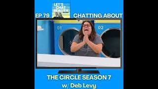 Ep 79 Chatting About The Circle Season 7 with Deb Levy [upl. by Annayr103]