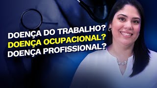 Doença do trabalho ocupacional profissional e relacionada ao trabalho qual a diferença [upl. by Einnor]