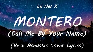 MONTERO Call Me By Your Name  Lil Nas X  Acoustic  Cover  Lyrics [upl. by Northrop]