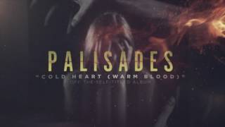 Palisades  Cold Heart Warm Blood [upl. by Asined852]