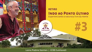 Indo ao Ponto Último 3  Retiro com Lama Samten [upl. by Aticilef486]