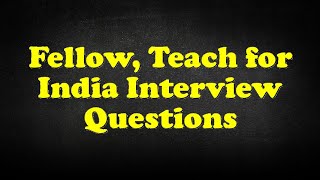 Fellow Teach for India Interview Questions [upl. by Corell]