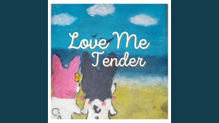 Love Me Tender [upl. by Ardnoel]