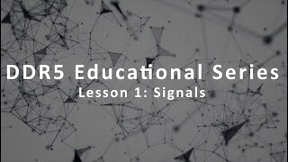 DDR5 Educational Series  Lesson 1 Signals [upl. by Edak679]