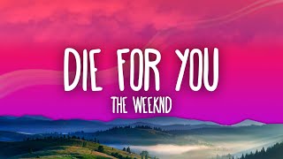 The Weeknd  DIE FOR YOU Lyrics [upl. by Anna-Maria778]