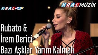 Bazı Aşklar Yarım Kalmalı  Rubato amp İrem Derici [upl. by Rafaellle]