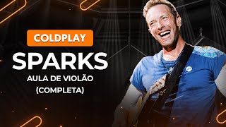 SPARKS  Coldplay Completa  Como tocar no violão [upl. by Retep]