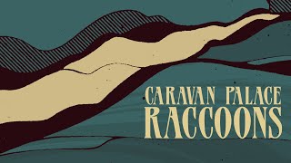 Caravan Palace  Raccoons Official Audio [upl. by Judsen]