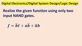 Realize the given function using only two input NAND gates [upl. by Milla]