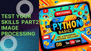 Mastering Python Basics Fun and Challenging Questions Explained Part27Image Processing [upl. by Kassandra]