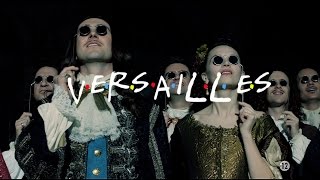 Versailles  quotFriendsquot Style Opening [upl. by Cornwall]