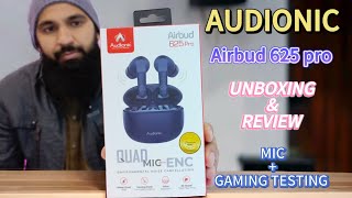 Audionic airbud 625 pro  Detailed review and unboxing video ENC Mic testing and PUBG gaming test [upl. by Etnom855]