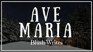 Blush Writes  Ave Maria  Lyrics [upl. by Nahij]