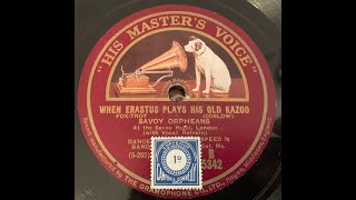 WHEN ERASTUS PLAYS HIS OLD KAZOO  Savoy Orpheans  HMV 203 [upl. by Motch]