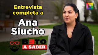 Beto a Saber  SET 04  ENTREVISTA A ANA SIUCHO  Willax [upl. by Githens]