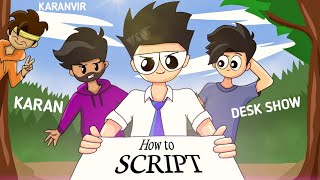 How to write Script  KaranAnimations deskshow9000 KaranvirDhawan [upl. by Idnib554]