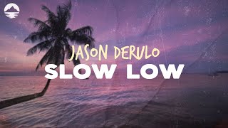 Jason Derulo  Slow Low  Lyrics [upl. by Enert]