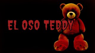 Creepypasta El Oso Teddy [upl. by Annaoy9]