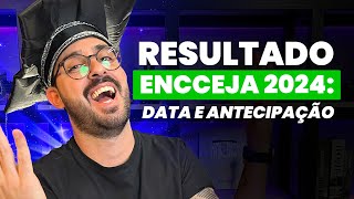 RESULTADO ENCCEJA 2024 DATA e ANTECIPAÇÃO [upl. by Nagah919]