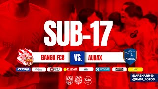 SEMIFINAL  Sub 17 BanguFCB ❎ Audax [upl. by Recneps926]