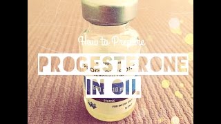 How to Prepare Progesterone in Oil Intramuscular Injection [upl. by Salsbury]