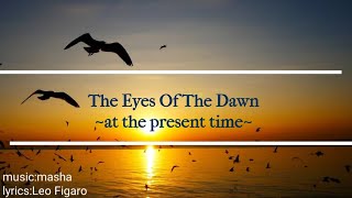 The Eyes Of The Dawn at the present time [upl. by Radford]