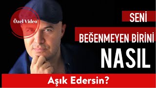 SENİ BEĞENMEYEN BİRİNİ KENDİNE AŞIK EDEBİLİRSİN ADİL YILDIRIM ANLATIYOR [upl. by Nairim6]