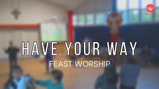 Have your wayFeast Worship live cover [upl. by Maudie801]