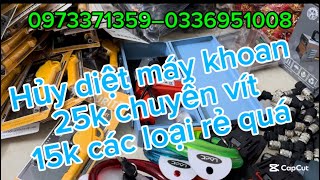 Hủy diệt giá rẻ máy khoan 13 ly boss 250k máy siết ốc 245k khóa dây 65k bugi 20k chuyển vít 25k [upl. by Charyl494]