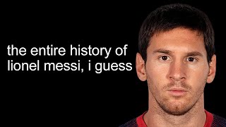 the entire history of Lionel Messi i guess [upl. by Nyre]