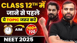 Class 11th Wasted 🥲 Class 12th में जाने से पहले ये Topics जरूर करे 🤯  NEET 2025 Strategy [upl. by Anirak]