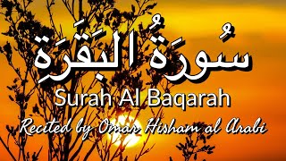 Surah Al Baqarah  Beautiful Recitation by Omar Hisham Al Arabi  NoorulIslamQuran surahbaqarah [upl. by Alel]