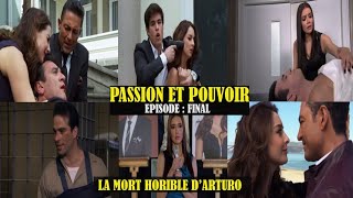 PASSION ET POUVOIR ÉPISODE FINAL  LA MORT HORRIBLE DARTURO [upl. by Eliam199]