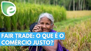 O que é Fair Trade  Conheça o Comércio Justo [upl. by Meredith178]