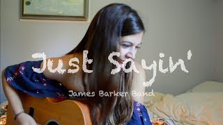 Just Sayin James Barker Band  Robyn Ottolini Cover [upl. by Ruella762]