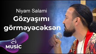 Niyam Salami  Gözyaşımı görməyəcəksən  Canlı ifa [upl. by Ehc]