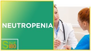 ¿Qué es la neutropenia  Salud180 [upl. by Marabelle]