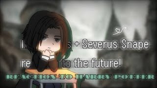 Marauders  Severus Snape reaction to the future 26 Harry Potter Gacha club [upl. by Cimah]