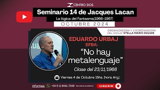 Seminario 14 de Jacques Lacan quotNo hay Metalenguajequot Clase del 23111966  Eduardo Urbaj [upl. by Donny]