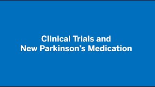 Clinical Trials and New Parkinson’s Medication HSS [upl. by Hooge]