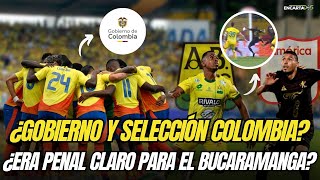 ¿QUÉ PRETENDE EL GOBIERNO CON LA SELECCIÓN COLOMBIA ¿HUBO PENAL PARA EL BUCARAMANGA [upl. by Assetak538]