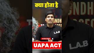 Kya Hota hai UAPA Act  shorts uapaact uplab ytshortsindia [upl. by Auqeenwahs]