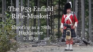 The P53 Enfield RifleMusket A 78th Highlander c1859 [upl. by Nyletac1]