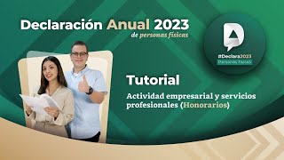 Tutorial Declaración Anual 2023 personas físicas Actividad empresarial y servicios profesionales [upl. by Kessel]