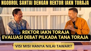 CATATAN REKTOR IAKN TORAJA PASCA DEBAT PUBLIK CABUT amp CAWABUP TANA TORAJA 2024 [upl. by Eynahpets753]