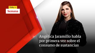 Angélica Jaramillo habla POR PRIMERA VEZ sobre el consumo de sustancias  Vicky en Semana [upl. by Marozas171]